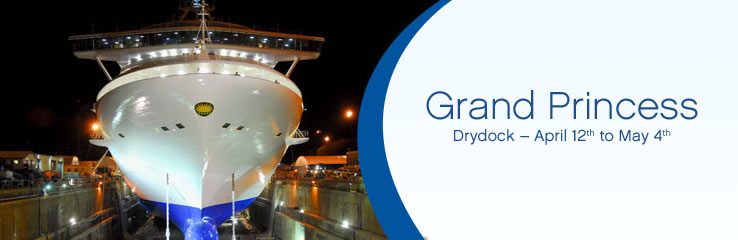 Grand Princess Drydock – April 12th to May 4th