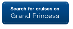 Search for cruises on Grand Princess