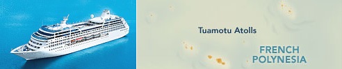 Tuamotu Atolls, French Polynesia (Scenic Criusing) : Ports of Hawaii & Tahiti