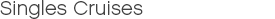 Singles Cruises