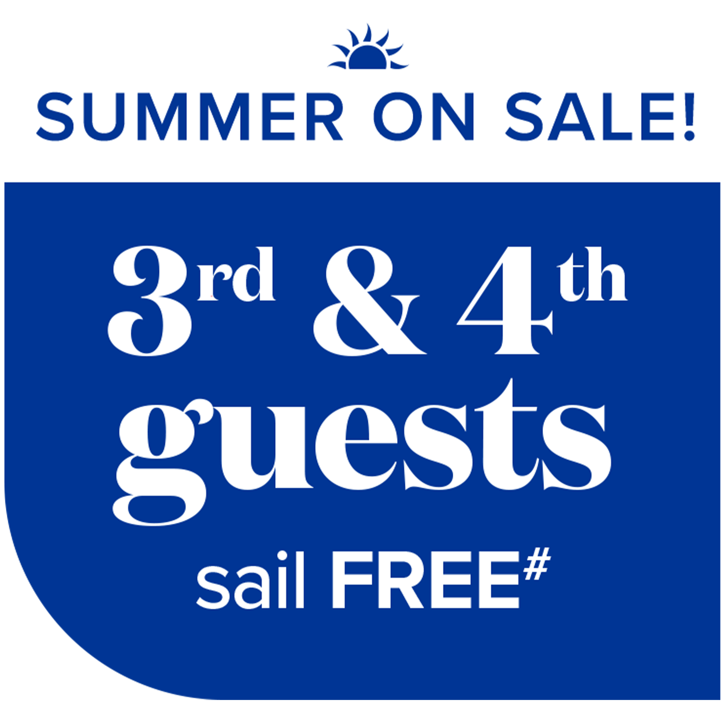summer on sale! - 3rd & 4th guests sail free#
