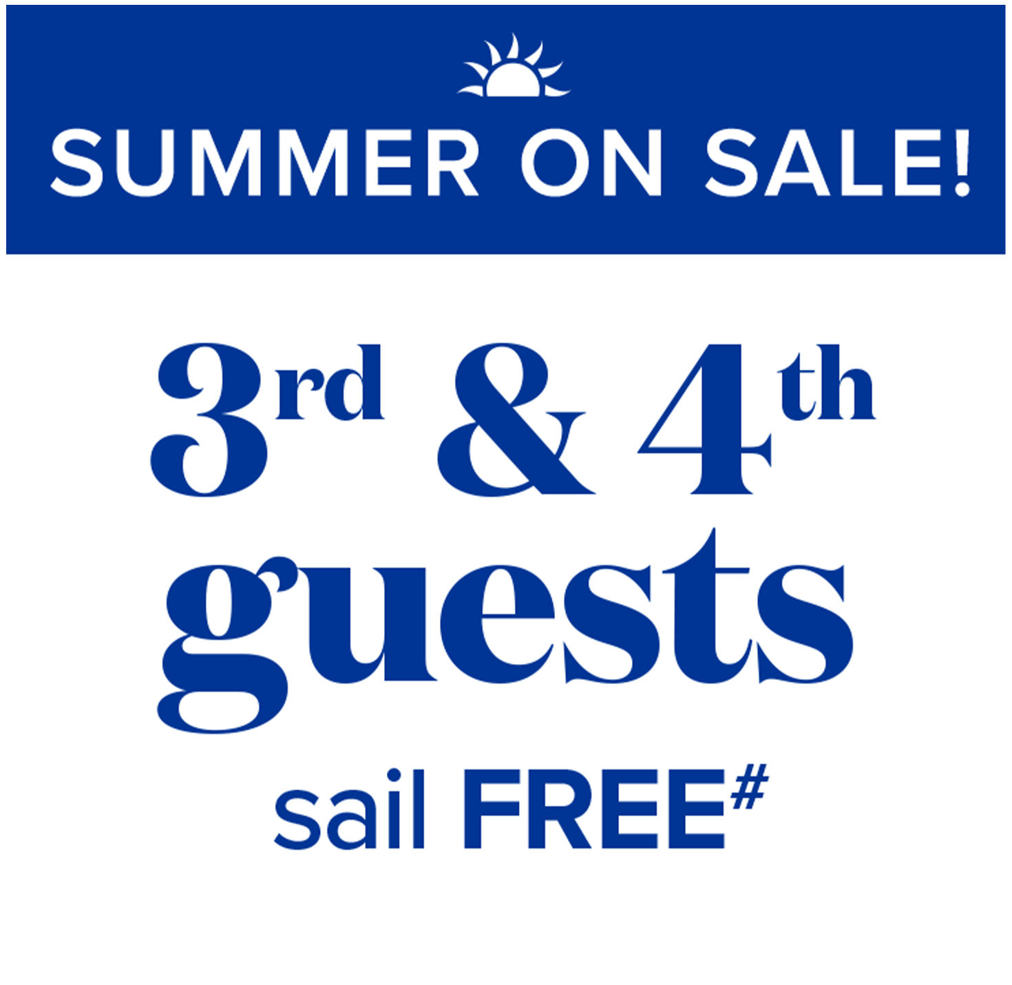 summer on sale! - 3rd & 4th guests sail free#