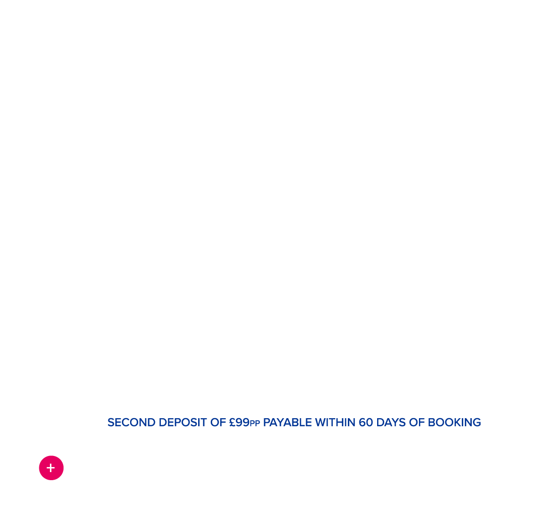 12-14 may - £1pp deposit* - Second deposit of £99 payable within 60 days of booking + up to $1000 onboard spend per room** - T&Cs apply