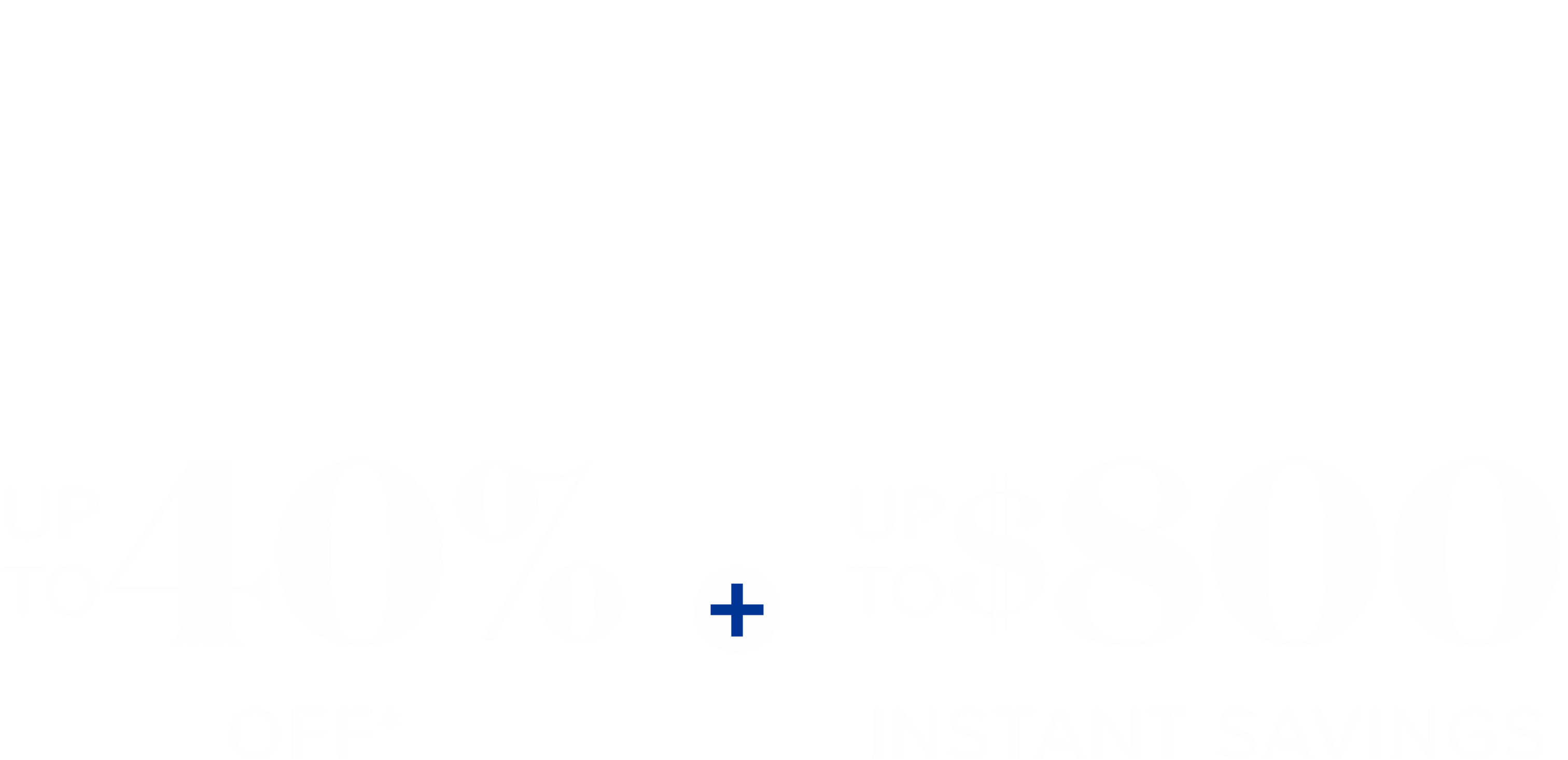 insider deals - up to 40% off, plus up to $800 instant savings 